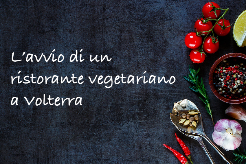 Racconto la creazione ed apertura di un ristorante vegetariano a Volterra, in Toscana.