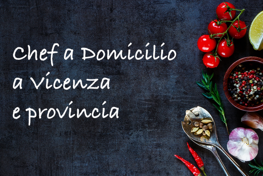 Per anni ho cucinato come chef a domicilio a Vicenza ed in provincia.