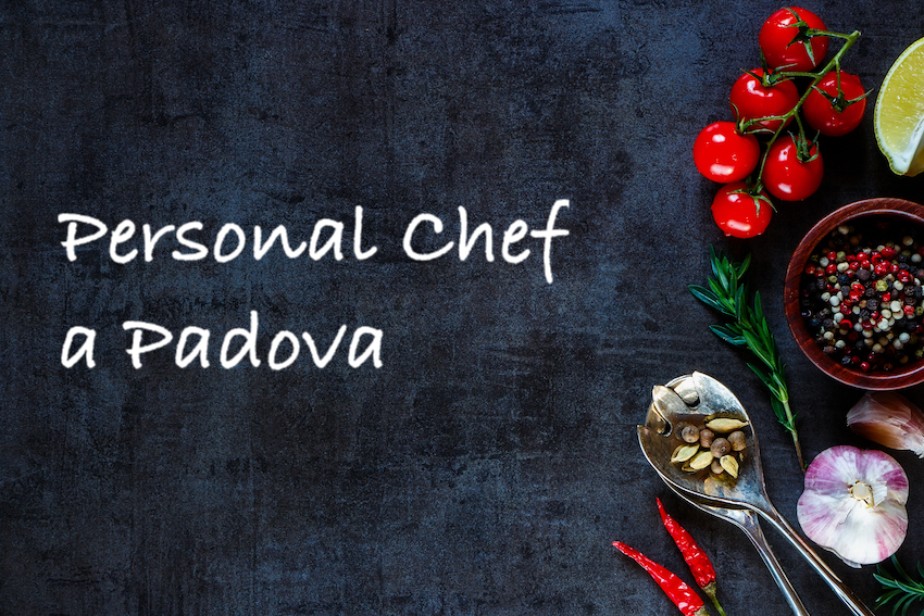 Le mie attività a Padova come Personal Chef.