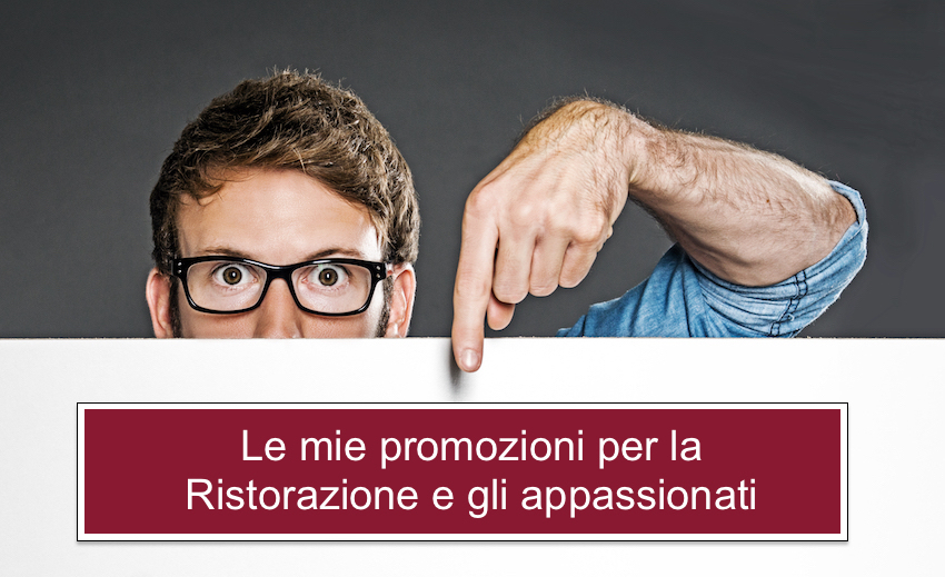 Le mie promozioni per la ristorazione, per chi ci lavora e per gli appassionati di cucina. Consulenza, formazione, marketing, tutto indirizzato a ristoranti ed altri locali.